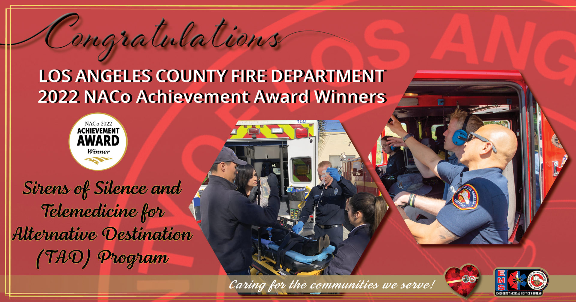The Los Angeles County Fire Department’s Sirens of Silence and Telemedicine for Alternate Destination (TAD) Programs were among this year’s Los Angeles County National Association of Counties (NACo) 2022 Achievement Award winners.
