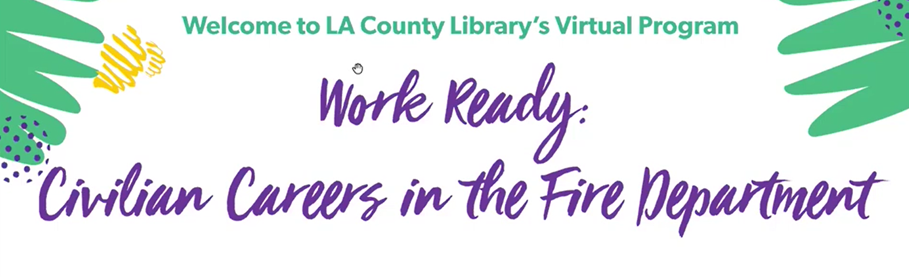 In a continued effort to promote workforce inclusivity, the County of Los Angeles Fire Department’s (LACoFD) Office of Diversity, Equity, and Inclusion (ODEI) proudly partnered with the Los Angeles County Library to showcase the Department’s open competitive, non-sworn positions through an educational series, “Work Ready Career Session.”