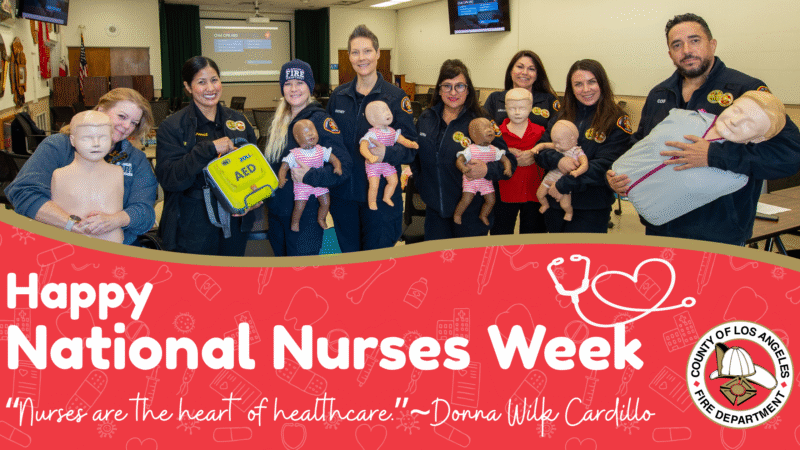 The County of Los Angeles Fire Department (LACoFD) proudly celebrates National Nurses Week from Wednesday, May 6, through Tuesday, May 12, 2026. This week is an opportunity to recognize and honor LACoFD nurses, along with all nurses across Los Angeles County, for their essential role in delivering emergency services, compassionate care, and ongoing support to individuals and families across our communities.